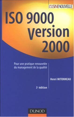ISO 9000 Version 2000 - 3ème édition - Pour une pratique renouvelée du management de la qualité: Pour une pratique renouvelée du management de la qualité